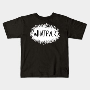 Whatever Kids T-Shirt